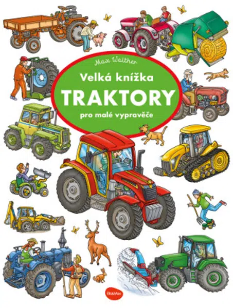Velká knížka TRAKTORY pro malé vypravěče - Max Walther