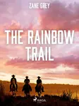 The Rainbow Trail - Loren Zane Grey - e-kniha