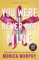 You Were Never Not Mine - Monica Murphy