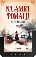 Na smrt pomalu - Ritu Mukerji - e-kniha