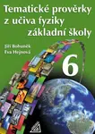 Tematické prověrky z učiva fyziky pro 6. ročník základní školy - Eva Hejnová, Jiří Bohuněk