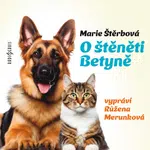 O štěněti Betyně - Růžena Merunková, Marie Štěrbová - audiokniha