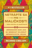 Netrápte sa pre maličkosti - Richard Carlson