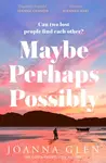 Maybe, Perhaps, Possibly - Joanna Glen
