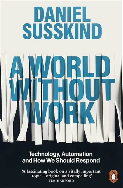 World Without Work - Daniel Susskind