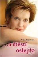…a štěstí osleplo - Věra Řeháčková - kniha z kategorie Beletrie