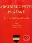 Arcibiskupství pražské ve fotografiích a obrazech - František Pohl, František Skopec - kniha z kategorie Fotografie