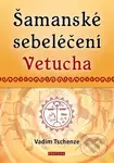 Šamanské sebeléčení Vetucha (Prastaré tajné učení ruských duchovních léčitelů) - kniha z kategorie Alternativní medicína