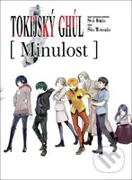 Tokijský ghúl: Minulost (Light novel) - Sui Išida (Ilustrátor), Šin Towada - kniha z kategorie Sci-fi a fantasy