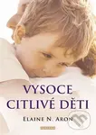 Vysoce citlivé děti (Jak pomoci svým dětem vzkvétat, když je svět zahlcuje) - kniha z kategorie Vztahy a rodina