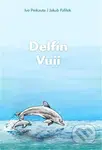 Delfín Vuii - Ivo Pinkaute, Jakub Fafílek (ilustrácie) - kniha z kategorie Pohádky