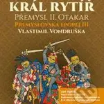 Přemyslovská epopej III (Král rytíř Přemysl II. Otakar) - audiokniha z kategorie Společenská beletrie