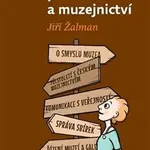 Kapesní průvodce po muzeu a muzejnictví - Jiří Žalman - kniha z kategorie Místopisy