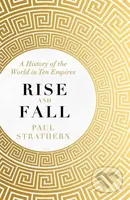 Rise and Fall (A History of the World in Ten Empires) - kniha z kategorie Historie