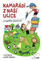 Kamarádi z naší ulice - Markéta Bolfová, Lukáš Fibrich - kniha z kategorie Pro děti