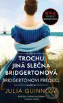 Trochu jiná slečna Bridgertonová (Bridgertonovi prequel) - kniha z kategorie Společenská beletrie
