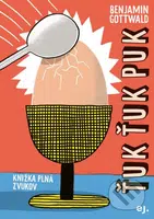 Ťuk ťuk puk (Knižka plná zvukov) - Benjamin Gottwald, Benjamin Gottwald (ilustrátor) - kniha z kategorie Beletrie