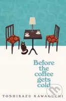 Before the Coffee Gets Cold - Toshikazu Kawaguchi - kniha z kategorie Společenská beletrie