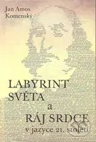 Labyrint světa a Ráj srdce v jazyce 21. století - Jan Amos Komenský - kniha z kategorie Beletrie