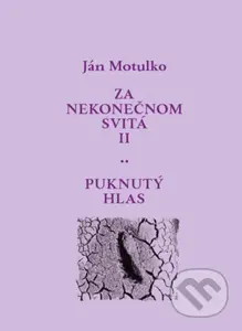 Za nekonečnom svitá II: Puknutý hlas - Ján Motulko - kniha z kategorie Poezie