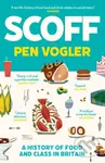 Scoff (A History of Food and Class in Britain) - Pen Vogler - kniha z kategorie Historie