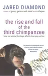 The Rise and Fall of the Third Chimpanzee (How Our Animal Heritage Affects the Way We Live) - kniha z kategorie Přírodní vědy a technika