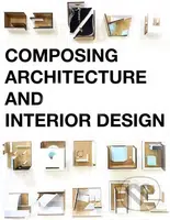 Composing Architecture and Interior Design - Simos Vamvakidis - kniha z kategorie Architektura