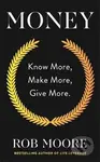 Money (Know More, Make More, Give More) - Rob Moore - kniha z kategorie Investování
