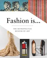 Fashion Is... - Metropolitan Museum of Art - kniha z kategorie Odborné a naučné