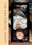 The Anatomical Venus - Joanna Ebenstein