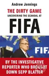 The Dirty Game (Uncovering the Scandal at FIFA) - Andrew Jennings - kniha z kategorie Kolektivní sporty