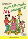 Jsem těhotná, ne nemocná! - Renata Petříčková - kniha z kategorie Vztahy a rodina