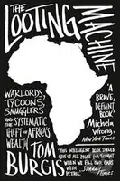 The Looting Machine (Warlords, Tycoons, Smugglers and the SystematicTheft of Africa's Wealth) - kniha z kategorie Humanitní a společenské vědy