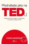 Přednášejte jako na TEDu (Oficiální průvodce veřejným vystupováním od kurátora konference TED) - kniha z kategorie Podnikání