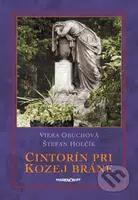 Cintorín pri Kozej bráne - Viera Obuchová, Štefan Holčík - kniha z kategorie Historie