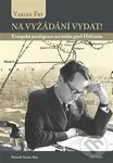 Na vyžádání vydat! (Evropská inteligence na útěku před Hitlerem) - Fry Varian