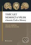 Tisíc let nemocí a válek z kostnic Čech a Moravy - Václav Smrčka, Zdenka Musilová - kniha z kategorie Historie