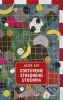Zostúpenie stredného útočníka - Jozef Kot - kniha z kategorie Společenská beletrie