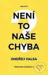 Není to naše chyba? - Ondřej Valsa