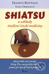 Shiatsu (a základy tradiční čínské medicíny) - Franco Bottalo, Jitka Drbalová - kniha z kategorie Masáže
