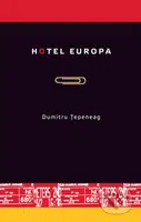 Hotel Europa - Dumitru Tepeneag - kniha z kategorie Společenská beletrie