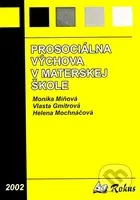 Prosociálna výchova v materskej škole - Monika Miňová, Vlasta Gmitrová, Helena Mochnáčová - kniha z kategorie Předškolní pedagogika