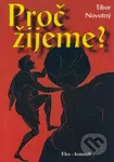 Proč žijeme? - Tibor Novotný - kniha z kategorie Filozofie