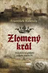 Zlomený král (Detektivní příběh z doby Karla IV.) - František Kalenda - kniha z kategorie Detektivky, thrillery a horory