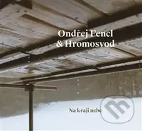 Ondřej Fencl: Na kraji nebe - Ondřej Fencl