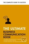 The Ultimate Business Communication Book (Communicate Better at Work, Master Business Writing, Perfect your Presentations) - kniha z kategorie Byznys…
