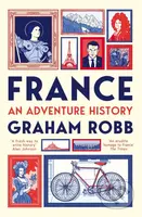 France: An Adventure History - Graham Robb - kniha z kategorie Cestopisy z Evropy