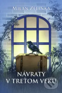 Návraty v treťom veku - Milan Zelinka - kniha z kategorie Společenská beletrie