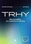 Trhy (Měnová politika pro nadšence a investory) - Dominik Stroukal, Jan Berka - kniha z kategorie Marketing
