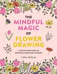 The Mindful Magic of Flower Drawing - Chloe Wilson - kniha z kategorie Hobby